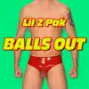 Lil Z Pak - Balls Out